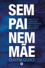 Sem Pai Nem Mãe - Diário de Luto e Amor Após Perder Meus Pais Para o Câncer Em Seis Meses Sortido