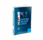 Semiologia por Casos Clínicos - 1ª Ed. - Godoi - Sanar Editora -