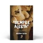 Sempre Alerta: Como Prevenir e Responder ao Abuso Infantil na Igreja - Editora Peregrino