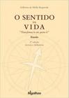 Sentido Da Vida, O  Transforma-te Em Quem És - Migalhas