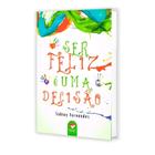 Ser Feliz é Uma Decisão - CEAC