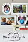 Ser feliz não é ser perfeito - Viseu