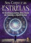 Seu Corpo e as Estrelas: O Zodíaco Como seu Guia de Saúde e Bem-Estar - Madras