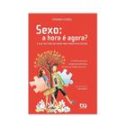 Sexo: A Hora é Agora - Editora Ática