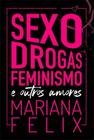 Sexo, Drogas, Feminismo e Outros Amores - AUTONOMIA LITERARIA