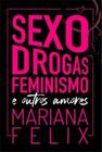 Sexo, Drogas, Feminismo e Outros Amores Sortido