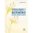 Sexualidade e Matrimônio no Ensino Atual da Igreja - SANTUARIO