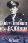 Shadow Commander: The Epic Story of Donald D. Blackburn Guerrilla Leader and Special Forces Hero Capa dura Ilustrado - Casemate