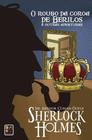 Sherlock holmes - o roubo da coroa de berilos - Pé da Letra