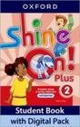 Shine On Plus 2 - Student's Book With Digital Pack