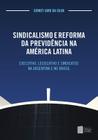 Sindicalismo e reforma da previdencia na America Latina: executivo, legislativo e sindicatos na Argentina e no Brasil - Editora UFABC