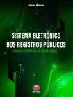 Sistema Eletronico dos Registros Publicos - Comentarios a Lei 14.382/2022 (2023) Rumo Juridico