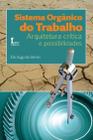 Sistema organico do trabalho - arquitetura critica e possibilidades