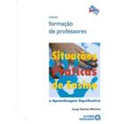 Situações Práticas de Ensino e Aprendizagem Significativa - Col. Formação de Professores - Autores Associados