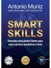 Smart skills - descubra seus pontos fortes para uma carreira produtiva e feliz