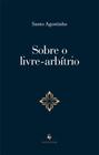 Sobre O Livre-Arbítrio - Ecclesiae