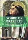 Sobre os prazeres - santo tomás de aquino - Ecclesiae