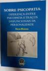 Sobre Psicopatia: Diferenca Psicopatia Tracos Disfuncionais da Personalide