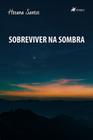 Sobreviver Na Sombra - Viseu