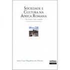 Sociedade e Cultura na África Romana: Oito Ensaios e Duas Traduções - INTERMEIOS