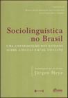 Sociolinguistica no brasil - uma contribuiçao dos estudos sobre linguas