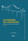 SOCIOLOGIA DA EDUCAÇÃO: PARA QUE SERVEM AS ESCOLAS 2ª Ed. - EDUEL