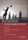 Sociologia e Educação Física : Diálogos, Linguagens do Corpo, Esportes - FGV