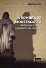 Sombra de Montesquieu, À - DEL REY LIVRARIA E EDITORA
