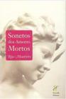 Sonetos Dos Amores Mortos - Moutinho - 1ª Ed. - Lacerda Editores