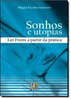 Sonhos e Utopias - Ler Freire a Partir da Prática - Liber Livro