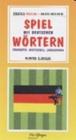 Spiel Mit Deutschen Wörtern - Erstes Niveau - Grammatik, Wortschatz, Landeskunde