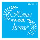 Stencil Opa 10x10 Frase Home Sweet Home 2989