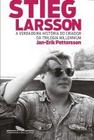 Stieg Larsson: A Verdadeira Historia Do Criador Da Trilogia Millennium - Companhia Das Letras