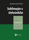 Sublimação E Unheimliche