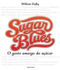 Sugar Blues: O Gosto Amargo do Açúcar