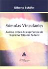 Súmulas Vinculantes - Análise Crítica da Experiência do Supremo Tribunal Federal - Livraria do Advogado