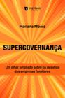 Supergovernança, um olhar ampliado sobre os desafios das empresas familiares - Trevisan Editora