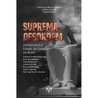 Suprema desordem: Juristocracia e Estado de Exceção no Brasil (Cláudia R. de Morais Piovezan) - Editora E.D.A.