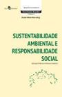 Sustentabilidade Ambiental e Responsabilidade Social: Aplicação Prática em Diversos Contextos - Paco Editorial