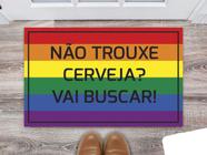 Tapete Capacho Decorativo Entrada Porta Sala Não trouxe cerveja Vá buscar Colorido