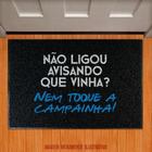 Tapete Capacho - Não Ligou Avisando Não Toque Campainha