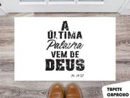 Tapete Capacho Personalizado A Última Palavra vem de Deus Letras Grossas e Preta