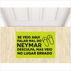 Tapete capacho se veio aqui falar mal do neymar.
