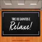 Tapete Capacho - Tire Os Sapatos E Relaxe 40X60