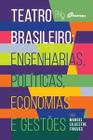 Teatro Brasileiro: Engenharias, Políticas, Economias e Gestões - NUMA