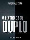 Teatro e Seu Duplo, o - (Martins - Martins Fontes) Sortido