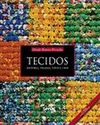 Tecidos. História, Tramas, Tipos e Usos