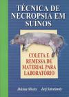 Técnica de Necropsia em Suínos - Coleta e Remessa de Material para Laboratório