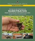 Técnicas de Preparo de substratos para Aplicação em Horticultura (olericultura e fruticultura) - Editora LK