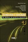 Tecnologia e educaçao - as midias na pratica docente - WAK EDITORA